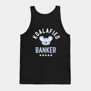 Koalafied Banker - Funny Gift Idea for Bankers Tank Top